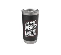 I'm Not Weird I'm Limited Edition Bicchiere termico in acciaio inox doppia parete