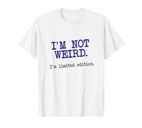 I'm Not Weird I'm Limited Edition, divertente e unico Maglietta