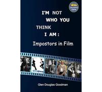 I'm Not Who You Think I Am: Impostors in Film