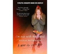 Sylvia Patterson I'm Not with the Band (Tascabile)