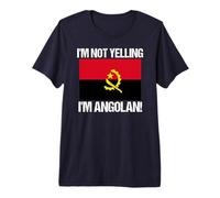 I'm Not Yelling Angola Bandiera Paese Angola Maglietta Premium