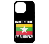 I'm Not Yelling Birmano Bandiera del paese Birmania Custodia per iPhone 15 Pro Max
