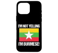 I'm Not Yelling Birmano Bandiera del paese Birmania Custodia per iPhone 16 Pro Max