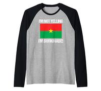 I'm Not Yelling Burkinabe Bandiera del Burkina Faso Maglia con Maniche Raglan