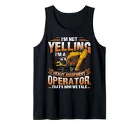 I'm Not Yelling I'm A Heavy Equipment Operator Canotta