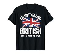 I'm Not Yelling I'm British That's How We Talk Maglietta