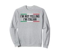 I'm Not Yelling I'm Italian Felpa