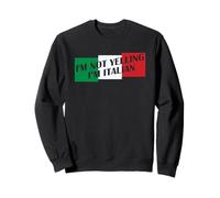 I'm Not Yelling I'm Italian Felpa