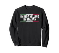 I'm Not Yelling I'm Italian Felpa