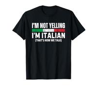 I'm Not Yelling I'm Italian That's How We Talk Maglietta