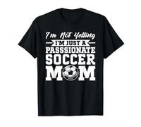 I'm Not Yelling I'm Just A Appassionate Soccer Mom Game Day Maglietta