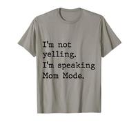 I'm Not Yelling I'm Speaking Mom Mode Divertente Mamma Umorismo Maglietta