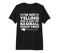I'm Not Yelling This Is Just My Baseball Coach Voce Mamma papà Maglietta Premium