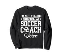 I'm Not Yelling This Is My Soccer Coach Voce Divertente Sport Felpa