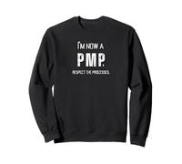 I'm Now A PMP! Rispetta i processi Project Manager Regalo Felpa