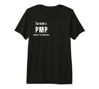 I'm Now A PMP! Rispetta i processi Project Manager Regalo Maglietta Premium