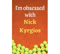 I'm obsessed with Nick Kyrgios: Lined Notebook Journal Tennis Birthday Present for Nick Kyrgios fans - 6x9 inches - 110 pages