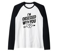 I'm Obsessed with You Cute Love Citazione Maglia con Maniche Raglan