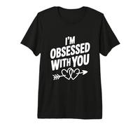I'm Obsessed with You Cute Love Citazione Maglietta Premium