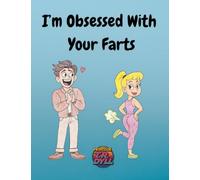 I'm Obsessed With Your Farts