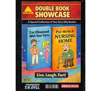 I'm Obsessed With Your Farts and Put Me In A Nursing Home