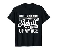 I'm Often Mistaken For An Adult Because Of My Age Maglietta
