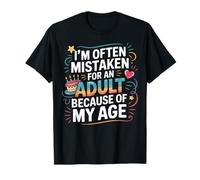 I'm Often Mistaken for An Adult Because of My Age Maglietta Divertente Maglietta