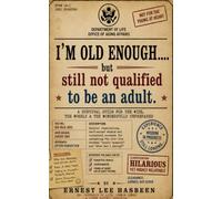 I'M OLD ENOUGH...: but still not qualified to be an adult..