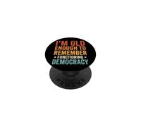 I'm Old Enough To Remember Functioning Democracy PopSockets PopGrip Adesivo