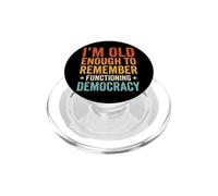 I'm Old Enough To Remember Functioning Democracy PopSockets PopGrip per MagSafe