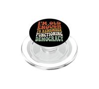 I'm Old Enough To Remember Functioning Democracy PopSockets PopGrip per MagSafe