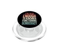 I'm Old Enough To Remember Functioning Democracy PopSockets PopGrip per MagSafe
