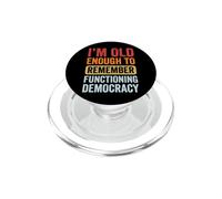 I'm Old Enough To Remember Functioning Democracy PopSockets PopGrip per MagSafe