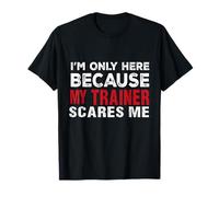 I'm Only Here Because My Trainer Scares Me Funny Gym Workout Maglietta