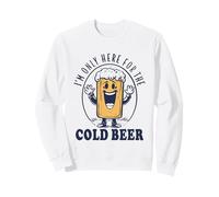 I'm Only Here for The Cold Beer Felpa