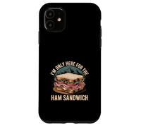 I'm Only Here For The Ham Sandwich - Custodia per iPhone 11