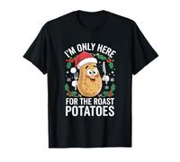 I'm Only Here for The Roast Patatees Christmas Funny Food Maglietta