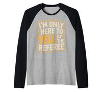 I'm Only Here To Yell At The Referee Coach Jokes - Maglia con Maniche Raglan