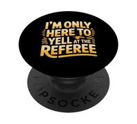 I'm Only Here To Yell At The Referee Coach Jokes - PopSockets PopGrip Adesivo