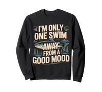 I'm Only One Swim Away from A Good Mood Nuotatore - Felpa