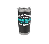 I'm Only Talking To My Australian Kelpie Today Bicchiere termico in acciaio inox doppia parete