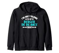 I'm Only Talking To My Berger De Beauce Today Beauceron Felpa con Cappuccio