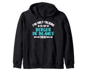 I'm Only Talking To My Berger De Beauce Today Beauceron Felpa con Cappuccio