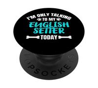 I'm Only Talking To My English Setter Today Setter Inglese PopSockets PopGrip Adesivo