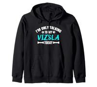 I'm Only Talking To My Vizsla Today Magyar Vizsla Felpa con Cappuccio
