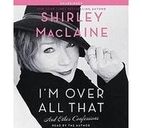 [(I'm Over All That: And Other Confessions )] [Author: Shirley Maclaine] [Apr-2011]