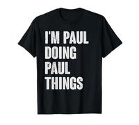 I'm Paul Doing Paul Things - Divertente regalo per Paul Name Maglietta