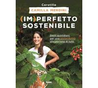(Im)perfetto sostenibile. Gesti quotidiani per una sostenibilità alla portata di tutti. Ediz. illustrata