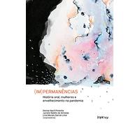 (Im)permanências: História oral, mulheres e envelhecimento na pandemia - Volume 2