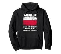 I'm Polish To Save Time Just Assume I'm Never Wrong Poland Felpa con Cappuccio